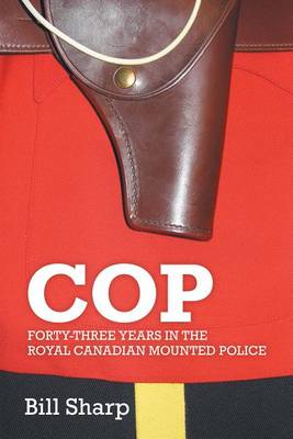 Book cover for Cop - Forty-Three Years in the Royal Canadian Mounted Police