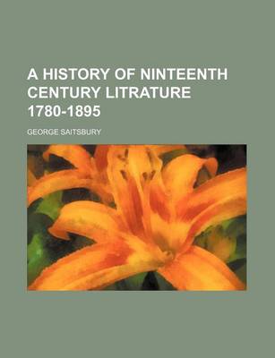 Book cover for A History of Ninteenth Century Litrature 1780-1895