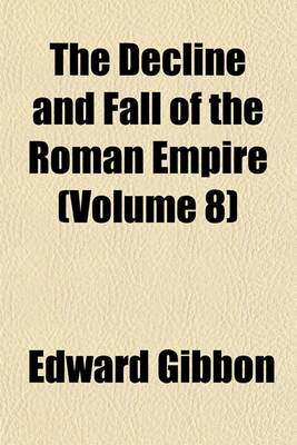 Book cover for The Decline and Fall of the Roman Empire (Volume 8)