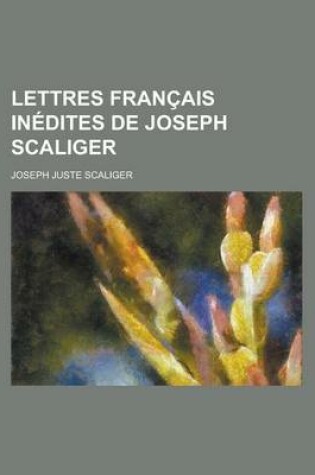 Cover of Lettres Francais Inedites de Joseph Scaliger