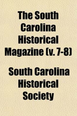 Cover of The South Carolina Historical Magazine (Volume 7-8)