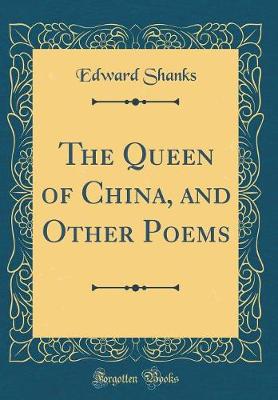 Book cover for The Queen of China, and Other Poems (Classic Reprint)