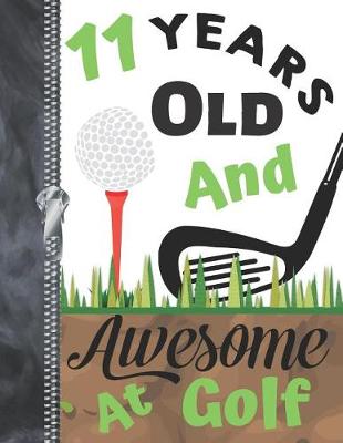 Book cover for 11 Years Old And Awesome At Golf