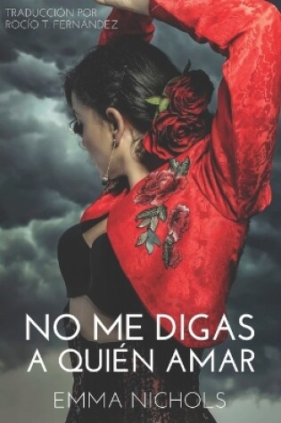 Cover of No Me Digas a Qui�n Amar