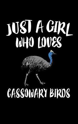 Book cover for Just A Girl Who Loves Cassowary Birds