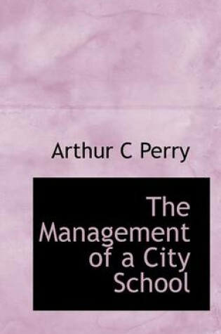 Cover of The Management of a City School