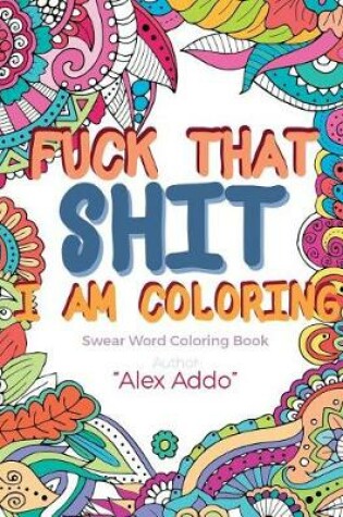 Cover of Fuck That Shit I Am Coloring