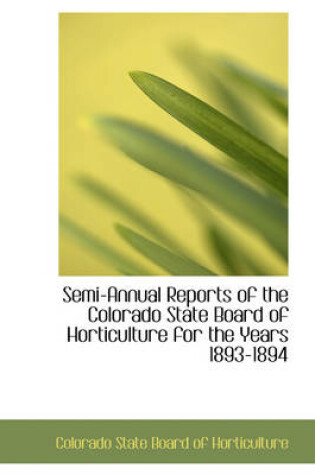 Cover of Semi-Annual Reports of the Colorado State Board of Horticulture for the Years 1893-1894