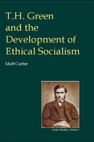 Cover of T.H.Green and the Development of Ethical Socialism