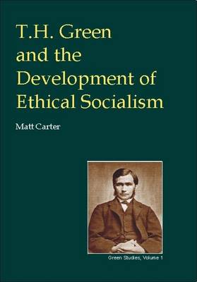 Cover of T.H.Green and the Development of Ethical Socialism