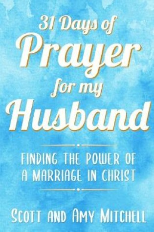 Cover of 31 Days of Prayer for My Husband