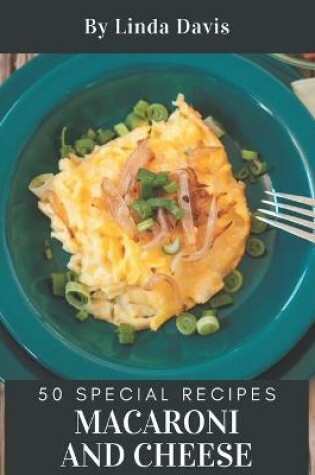 Cover of 50 Special Macaroni and Cheese Recipes