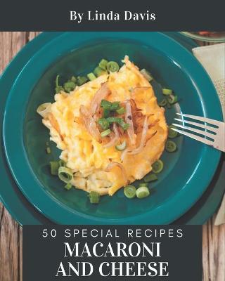 Book cover for 50 Special Macaroni and Cheese Recipes