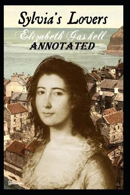 Book cover for Sylvias Lovers "Annotated" Enriched Classics