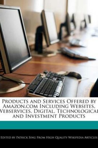 Cover of Products and Services Offered by Amazon.com Including Websites, Webservices, Digital, Technological, and Investment Products