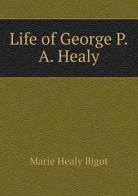 Book cover for Life of George P.A. Healy