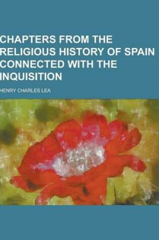 Cover of Chapters from the Religious History of Spain Connected with the Inquisition