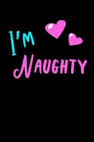 Cover of I'm Naughty Journal