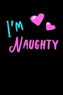 Book cover for I'm Naughty Journal