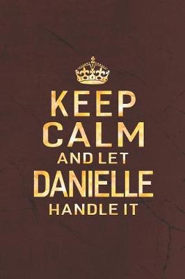 Book cover for Keep Calm and Let Danielle Handle It