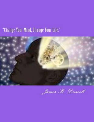 Cover of "Change Your Mind, Change Your Life."