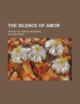 Book cover for The Silence of Amor; Where the Forest Murmers