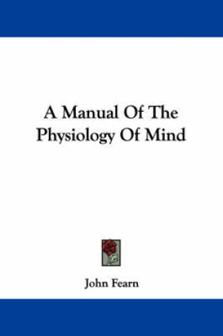 Cover of A Manual of the Physiology of Mind