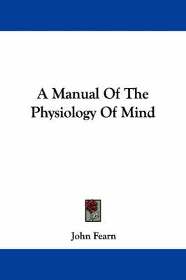 Book cover for A Manual of the Physiology of Mind