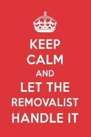 Cover of Keep Calm and Let the Removalist Handle It