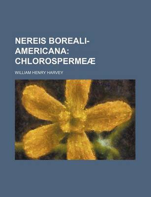 Book cover for Nereis Boreali-Americana; Chlorospermeae