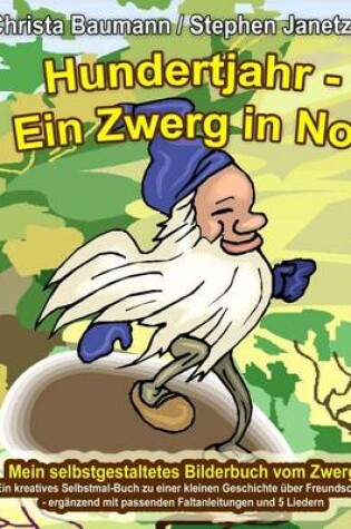 Cover of Hundertjahr - Ein Zwerg in Not. Mein selbstgestaltetes Bilderbuch vom Zwerg