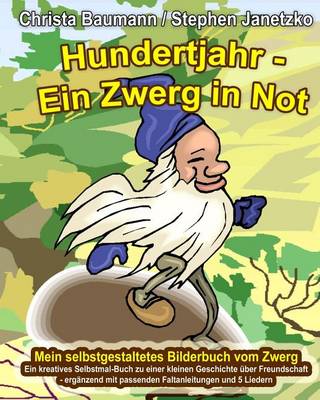 Book cover for Hundertjahr - Ein Zwerg in Not. Mein selbstgestaltetes Bilderbuch vom Zwerg