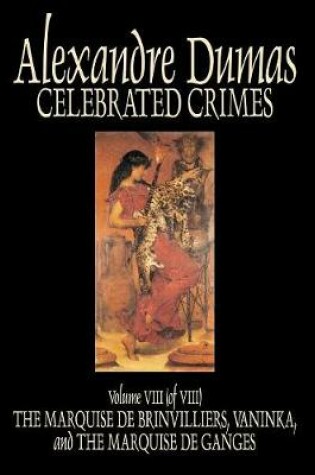 Cover of Celebrated Crimes, Vol. VIII by Alexandre Dumas, Fiction, True Crime, Literary Collections