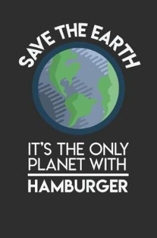 Cover of Save The Earth It's The Only Planet With Hamburger