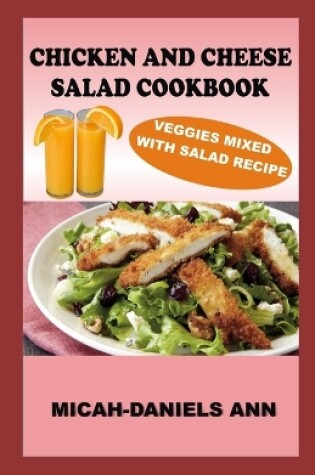Cover of Chicken and Cheese Salad Cookbook