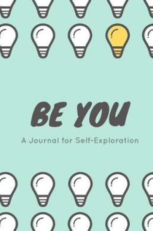 Cover of Be YOU, a Journal for Self Exploration