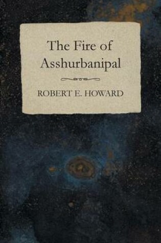 Cover of The Fire of Asshurbanipal