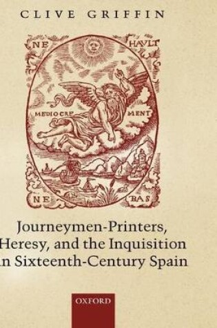 Cover of Journeymen-Printers, Heresy, and the Inquisition in Sixteenth-Century Spain