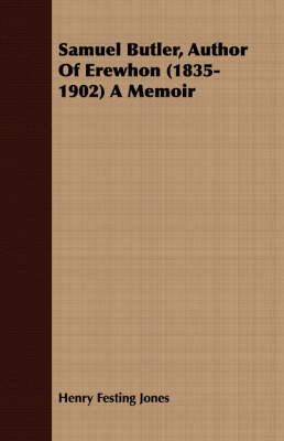 Book cover for Samuel Butler, Author Of Erewhon (1835-1902) A Memoir