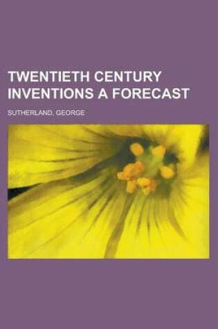 Cover of Twentieth Century Inventions a Forecast