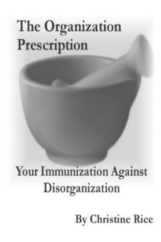 Cover of The Organization Prescription: Your Immunization Against Disorganization