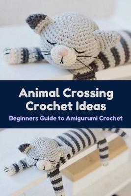 Book cover for Animal Crossing Crochet Ideas