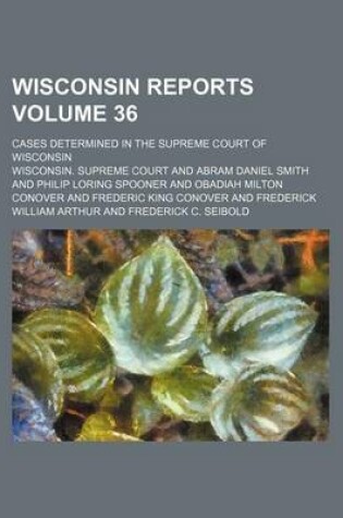 Cover of Wisconsin Reports Volume 36; Cases Determined in the Supreme Court of Wisconsin