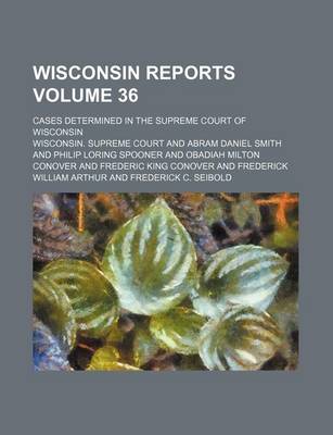 Book cover for Wisconsin Reports Volume 36; Cases Determined in the Supreme Court of Wisconsin