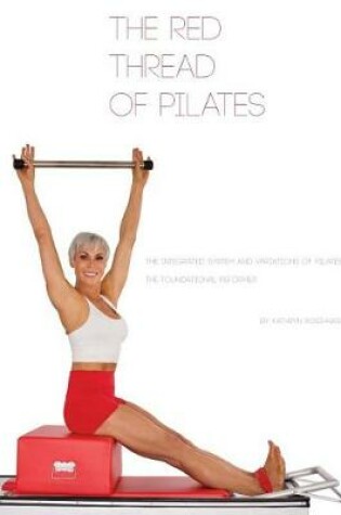 Cover of The Red Thread of Pilates- The Integrated System and Variations of Pilates