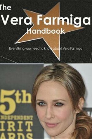 Cover of The Vera Farmiga Handbook - Everything You Need to Know about Vera Farmiga