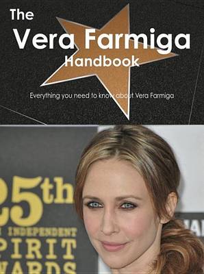 Book cover for The Vera Farmiga Handbook - Everything You Need to Know about Vera Farmiga