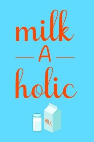 Cover of Milk A Holic