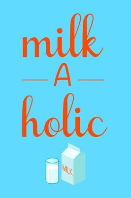 Book cover for Milk A Holic