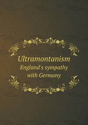 Book cover for Ultramontanism England's sympathy with Germany